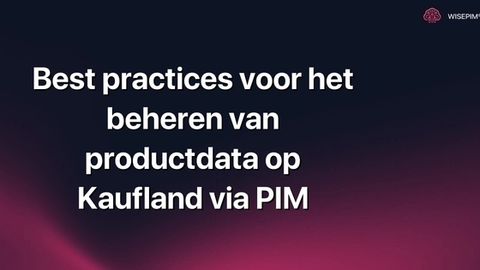 Hoe je productdata effectief beheert op Kaufland via PIM
