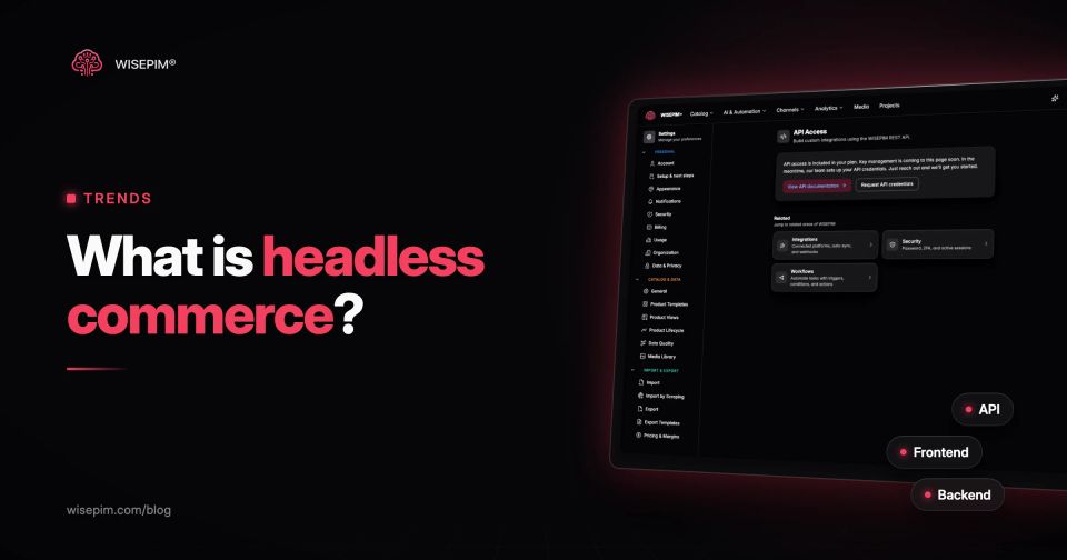 Qu'est-ce que le headless commerce ? Fonctionnement, avantages, limites et exemples