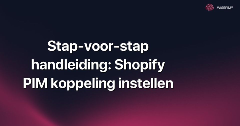Hoe configureer je de Shopify PIM koppeling: een praktische handleiding