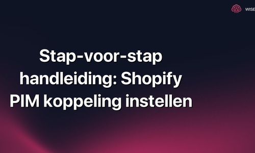 Stap-voor-stap handleiding: Shopify PIM koppeling instellen