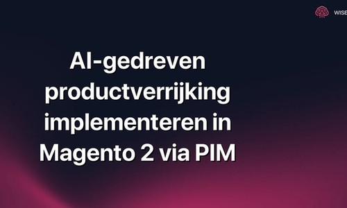 AI-gedreven productverrijking implementeren in Magento 2 via PIM