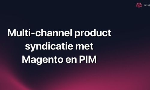 Multi-channel product syndicatie met Magento en PIM