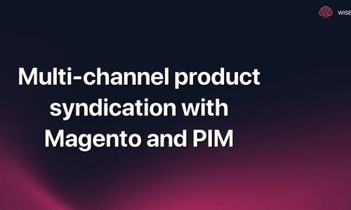 Multi-channel product syndication with Magento and PIM