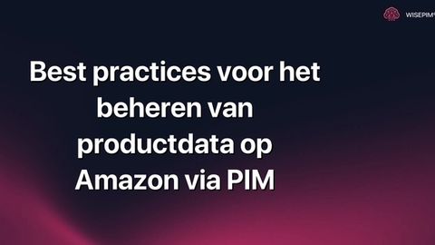 Hoe beheer en optimaliseer je productdata op Amazon via PIM?