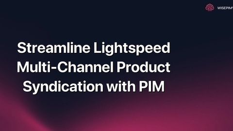 How to Simplify Lightspeed Multi-Channel Product Syndication with PIM