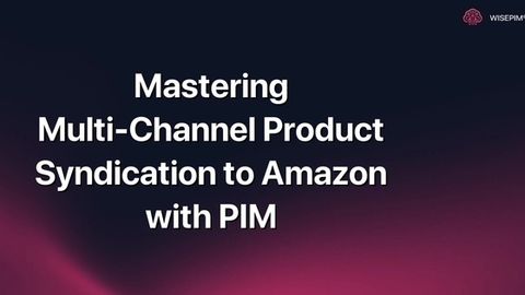 How to Automate Multi-Channel Product Syndication to Amazon with PIM