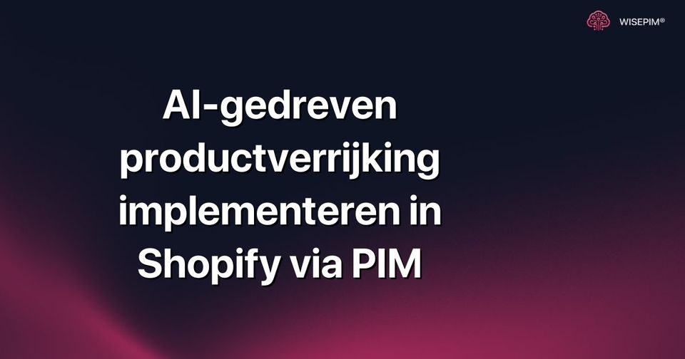Hoe verrijk je producten met AI in Shopify via PIM?