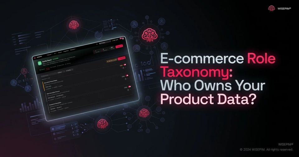 E-commerce Role Taxonomy: Who Owns Your Product Data?