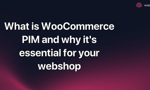 What is WooCommerce PIM and why it's essential for your webshop