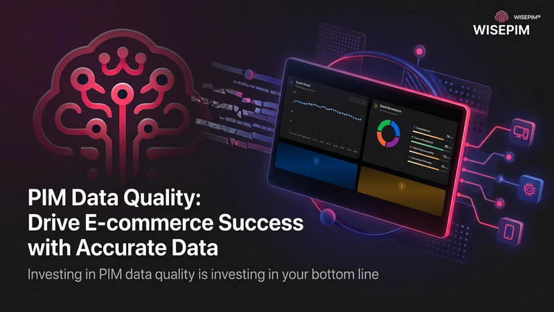 PIM Data Quality: Drive E-commerce Success with Accurate Data
