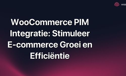 WooCommerce PIM Integratie: Stimuleer E-commerce Groei en Efficiëntie
