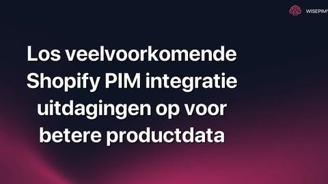 Hoe optimaliseer je Shopify PIM integratie voor perfecte productdata?
