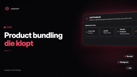 Product bundling: strategie, prijs en catalogusopzet voor je webshop