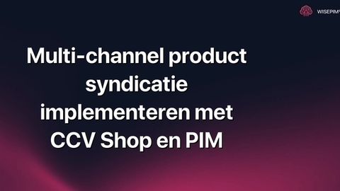 Hoe realiseer je multi-channel product syndicatie met CCV Shop en PIM?