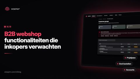 B2B webshop functionaliteiten: 12 die zakelijke inkopers verwachten