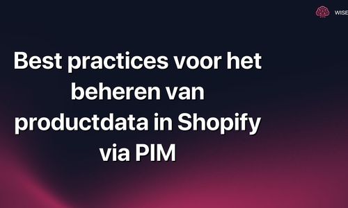 Best practices voor het beheren van productdata in Shopify via PIM