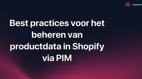 Hoe productdata in Shopify beheren via PIM: de beste werkwijze