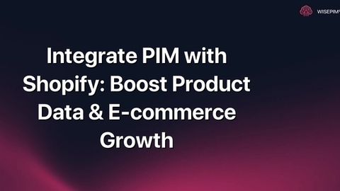 How to Integrate PIM with Shopify to Boost Product Data & Sales