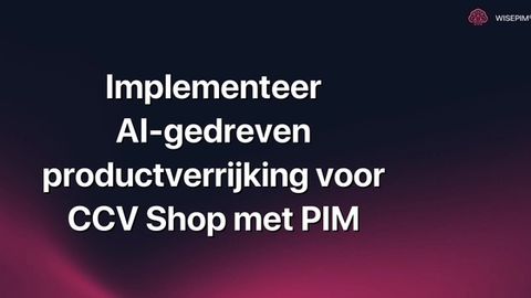 Hoe implementeer je AI-gedreven productverrijking voor CCV Shop met PIM?
