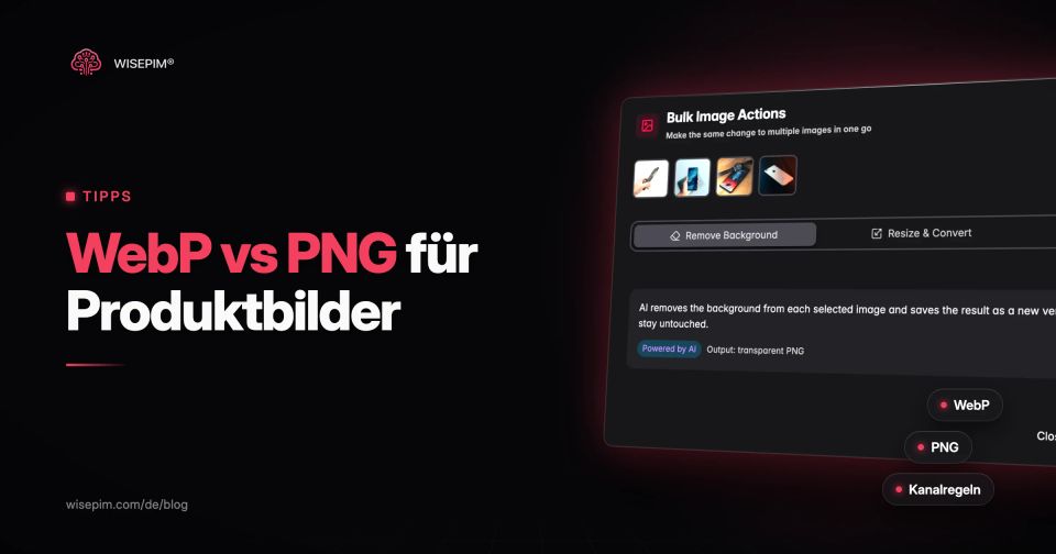 WebP vs PNG für Produktbilder: Bildformate, Dateigröße und Kanalregeln