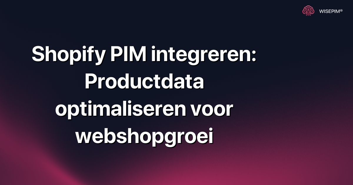 Shopify PIM integreren: Productdata optimaliseren voor webshopgroei