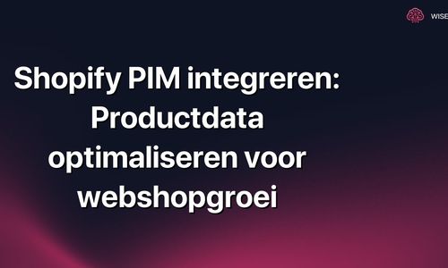 Shopify PIM integreren: Productdata optimaliseren voor webshopgroei