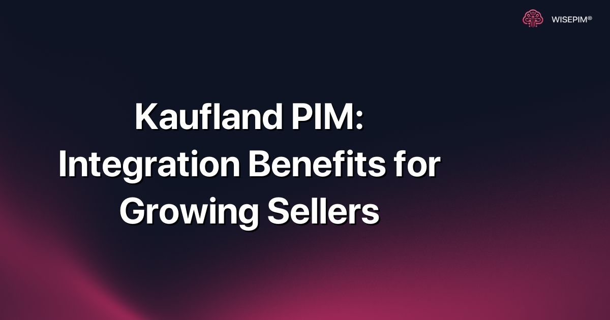 Kaufland PIM: Integration Benefits for Growing Sellers