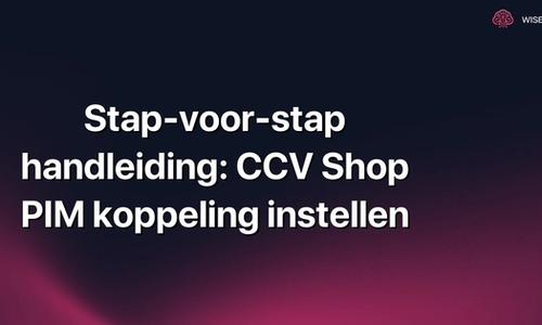 Stap-voor-stap handleiding: CCV Shop PIM koppeling instellen