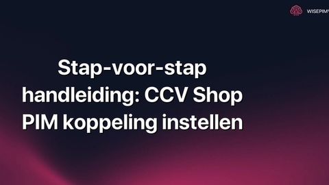 Hoe configureer je de CCV Shop PIM koppeling stap voor stap?