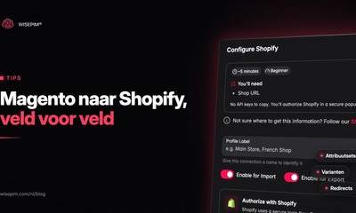 Magento naar Shopify migratie: je catalogus veld voor veld