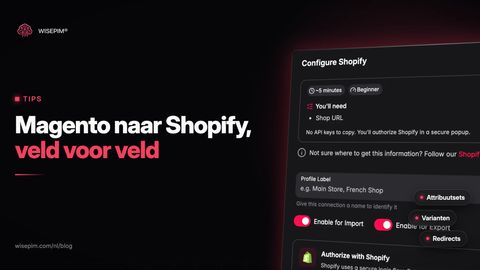Magento naar Shopify migratie: je catalogus veld voor veld