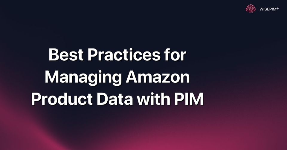 How to Streamline Amazon Product Data Management with PIM