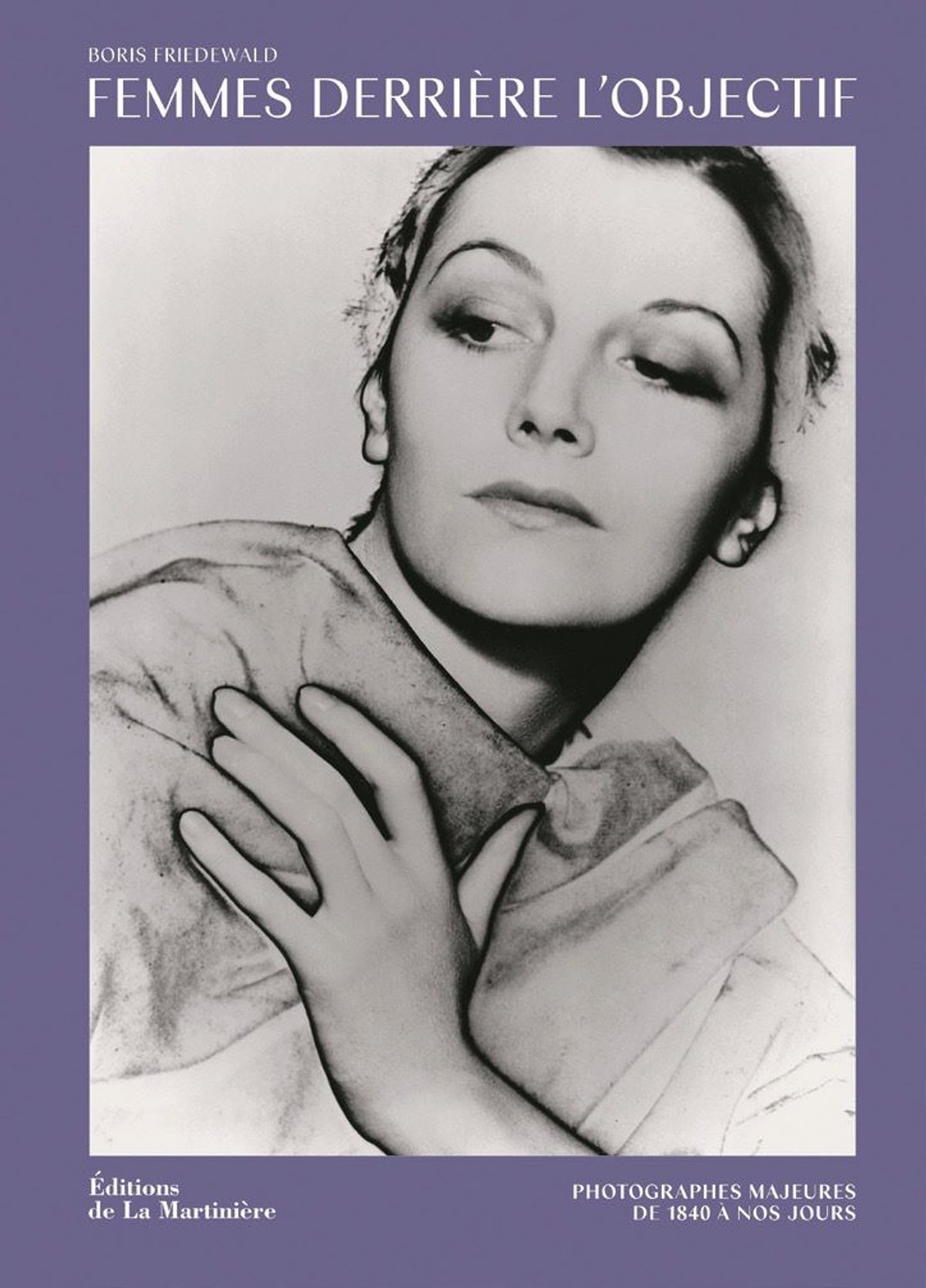 Boris Friedewald, Femmes derrière l’objectif. Photographes majeures de 1840 à nos jours, Paris, Éditions de La Martinière, 2024, 232 pages, 45 euros.
