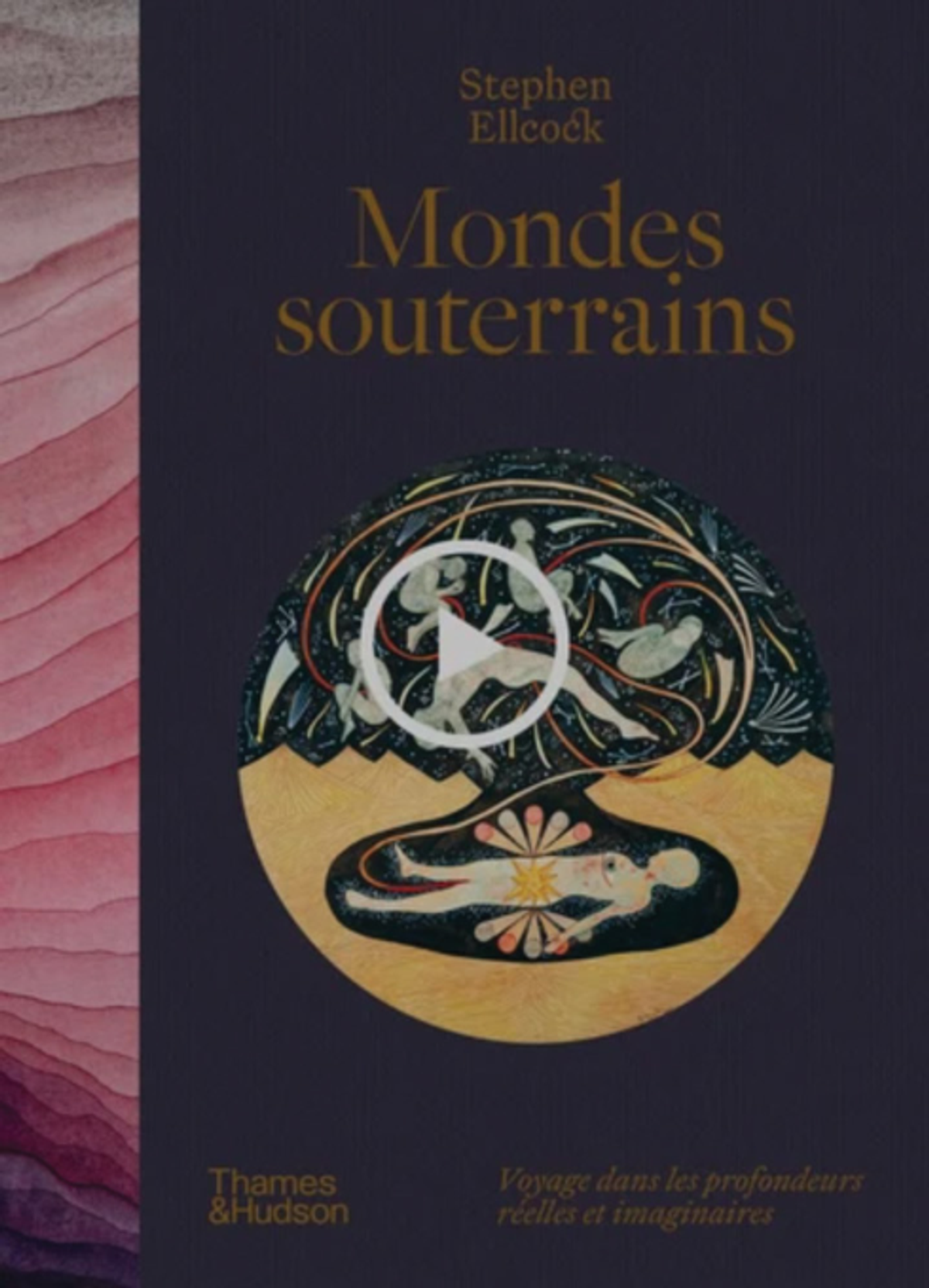 Couverture de l'ouvrage de Stephen Ellcock, Mondes souterrains. Voyage dans les profondeurs réelles et imaginaires, Paris, Thames & Hudson.