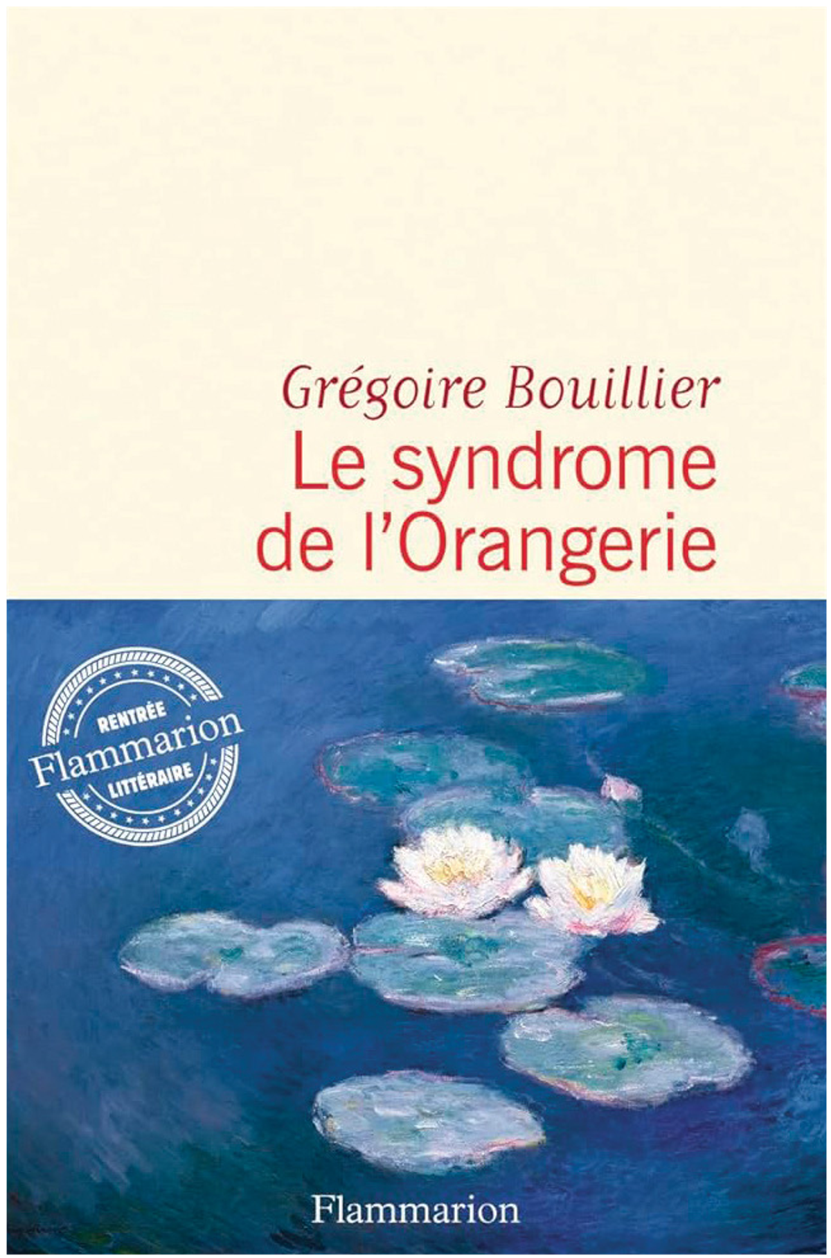 Grégoire Bouillier, Le Syndrome de l’Orangerie, Paris, Flammarion, 2024, 432 pages, 22 euros.