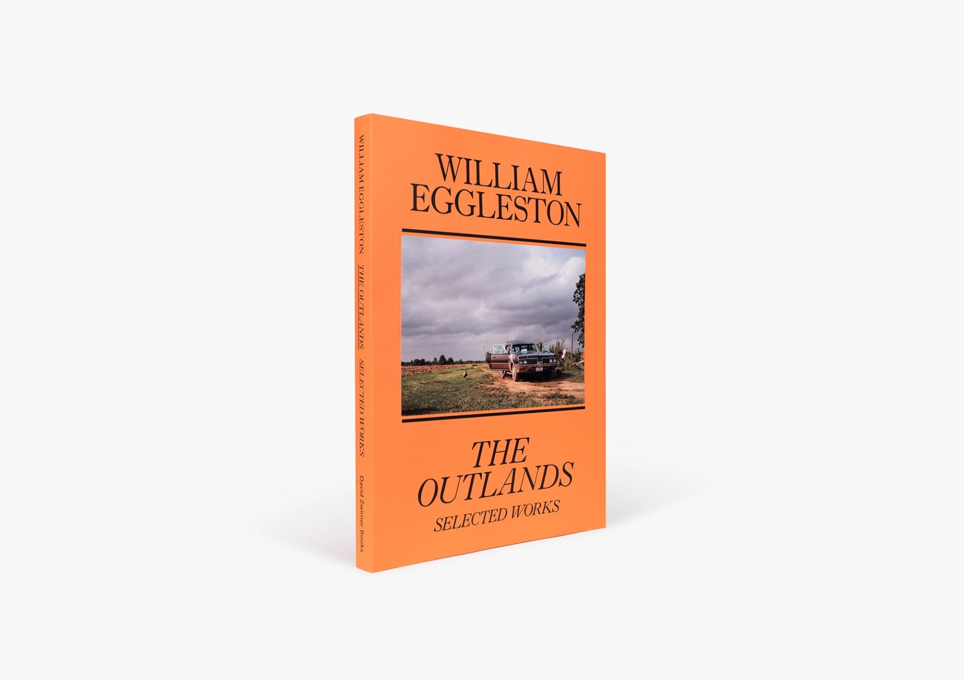 William Eggleston,The Outlands, Selected Works, New York, David Zwirner Books.