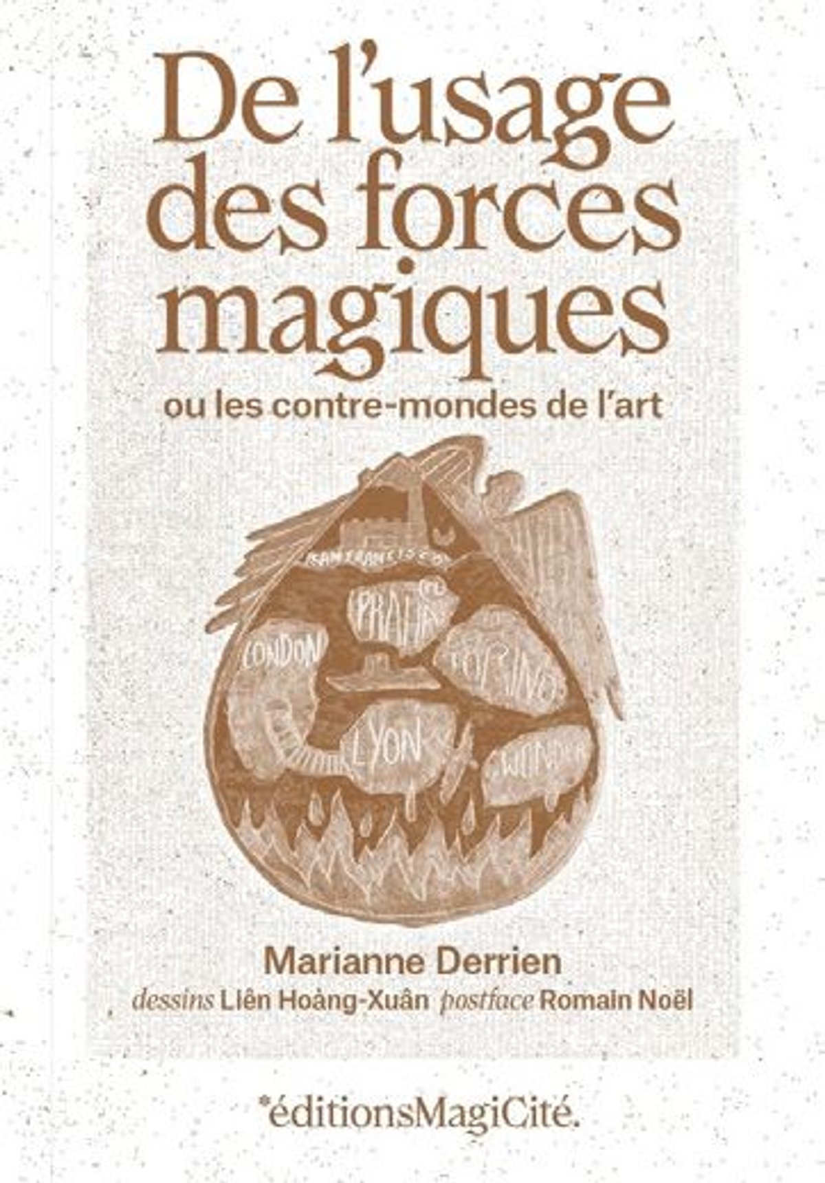 Marianne Derrien, De l’usage des forces magiques ou les contre-mondes de l’art, Sainte-Colombe-près-Vernon, éditions MagiCité, 2026, 304 pages, 18 euros.
