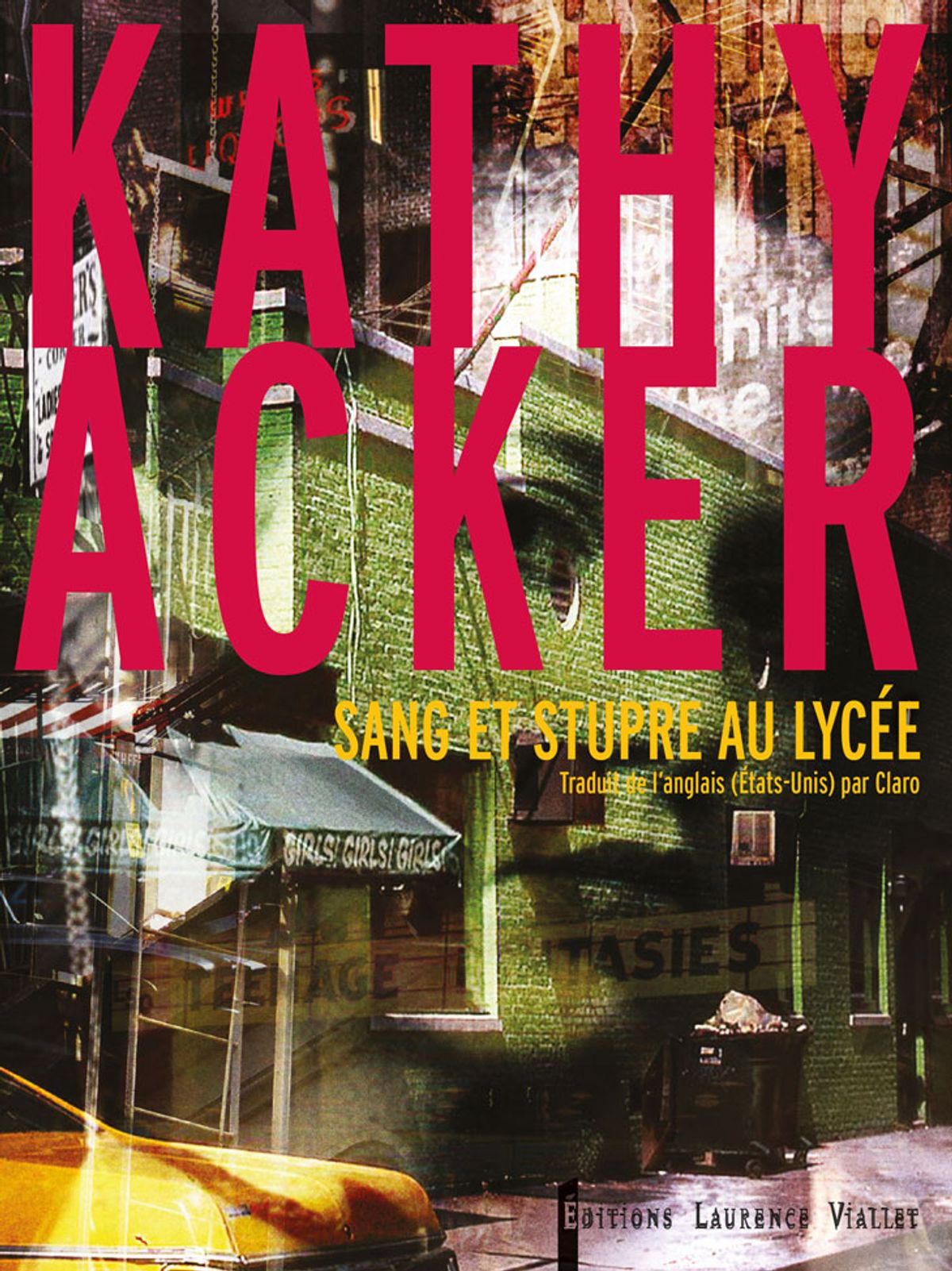 Kathy Acker, Sang et stupre au lycée. Paris, Éditions Laurence Viallet, 2021, traduit de l’anglais (États-Unis) par Christophe Claro, 224 pages, 22,50 euros.