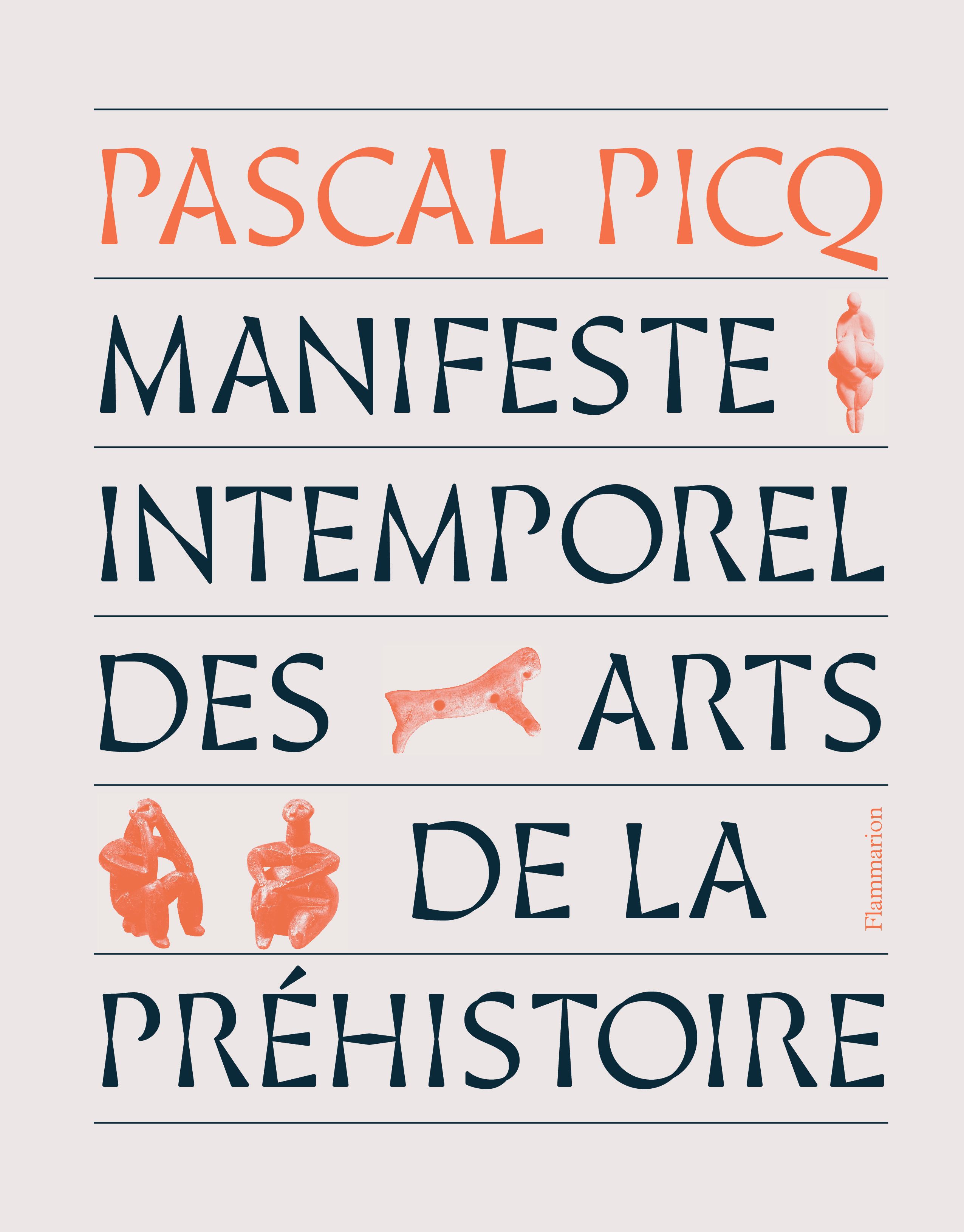 Pascal Picq, Manifeste intemporel des arts de la préhistoire, Paris, Flammarion, 2022.