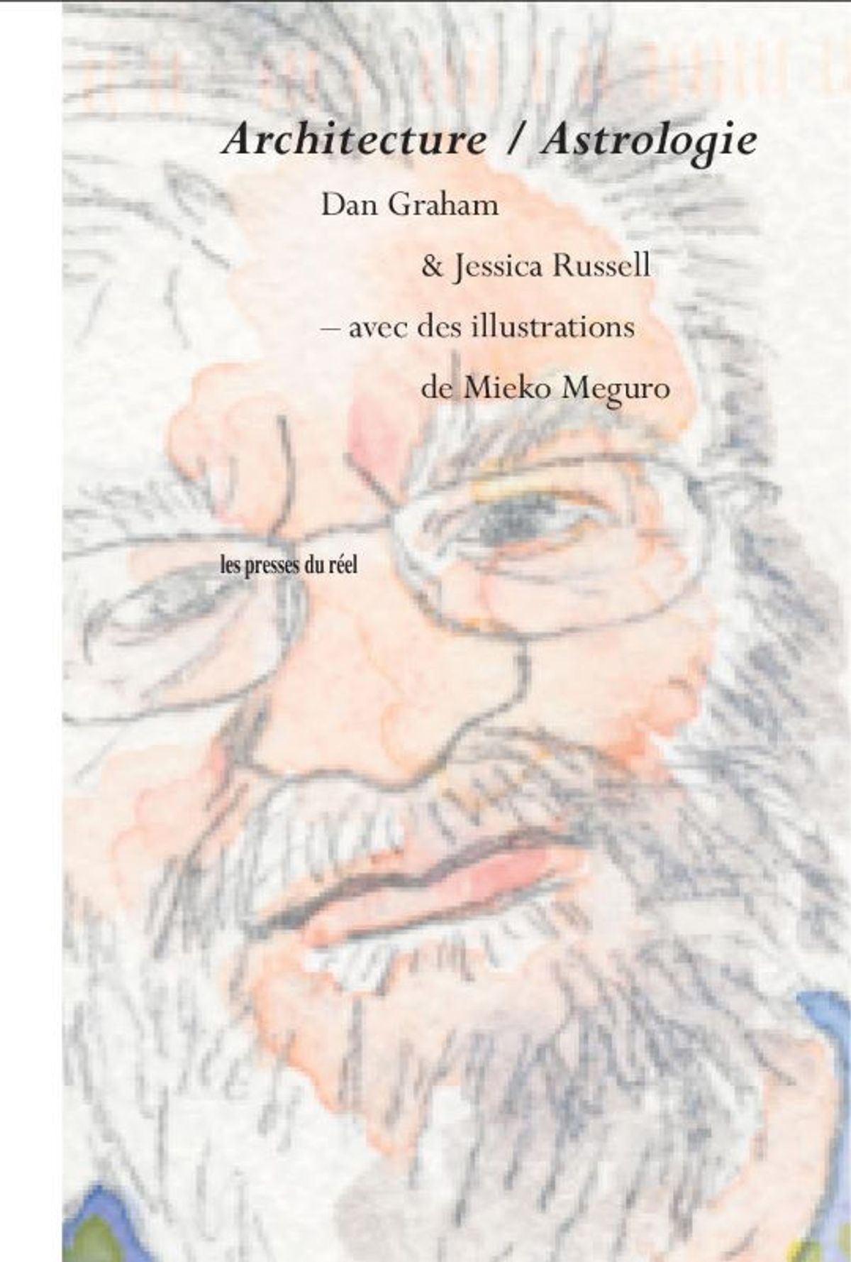 Dan Graham et Jessica Russell, Architecture/ Astrologie,
Dijon, Les presses du réel, 2025, 104 pages, 18 euros.