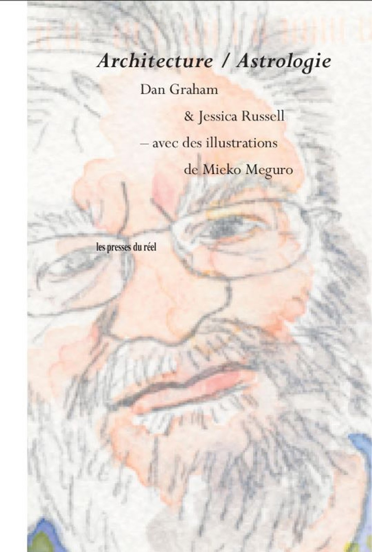 Dan Graham et Jessica Russell, Architecture/ Astrologie,
Dijon, Les presses du réel, 2025, 104 pages, 18 euros.