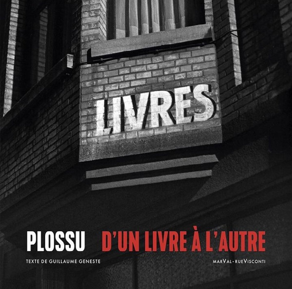 Guillaume Geneste et Bernard Plossu, Plossu, d’un livre à l’autre, Paris, Marval Éditions, 2026, 230 pages, 35 euros.