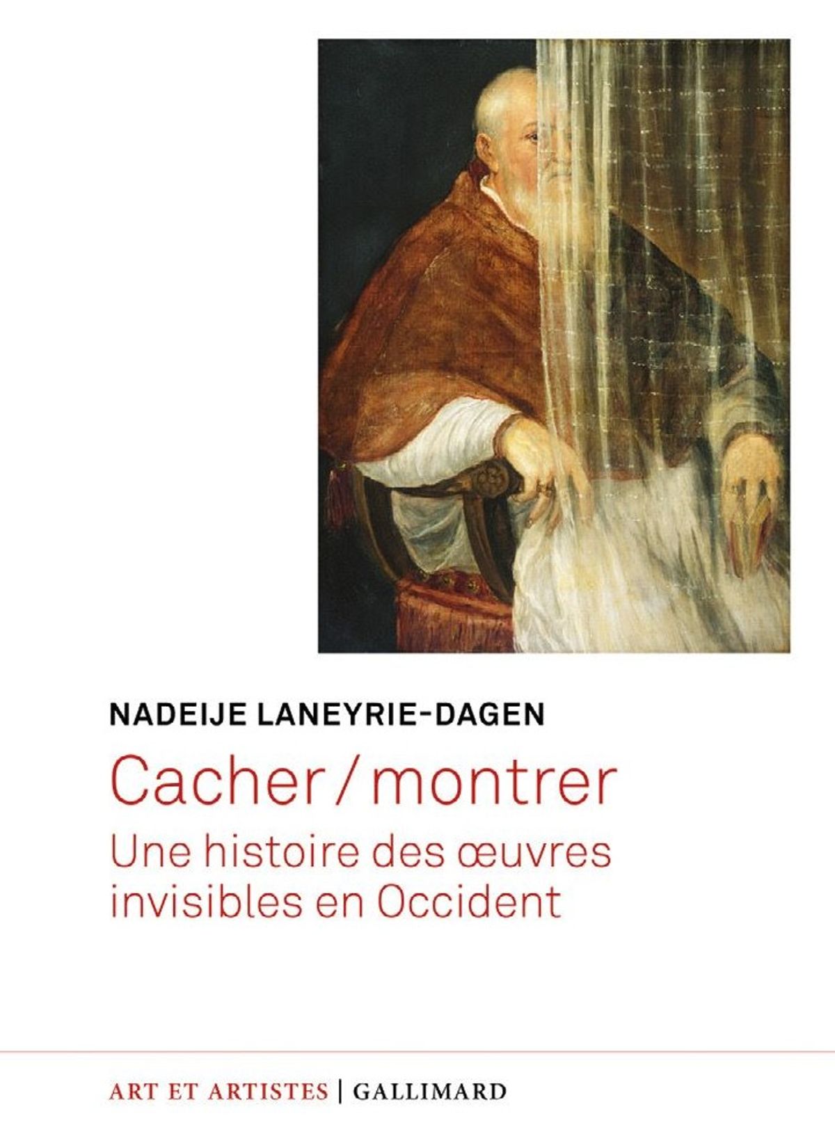 Nadeije Laneyrie-Dagen, Cacher/montrer. Une histoire des œuvres invisibles en Occident, Paris, Gallimard, 2025, 328 pages, 25 euros.