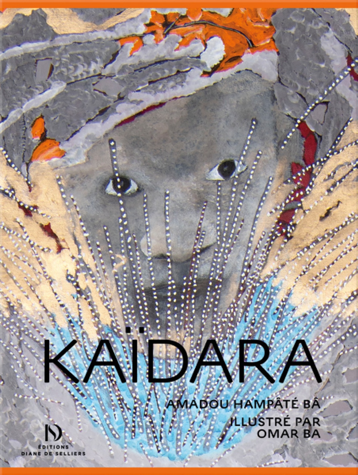 Amadou Hampâté Bâ, Kaïdara, illustré par Omar Ba, Éditions Diane de Selliers, Paris, 2024.
