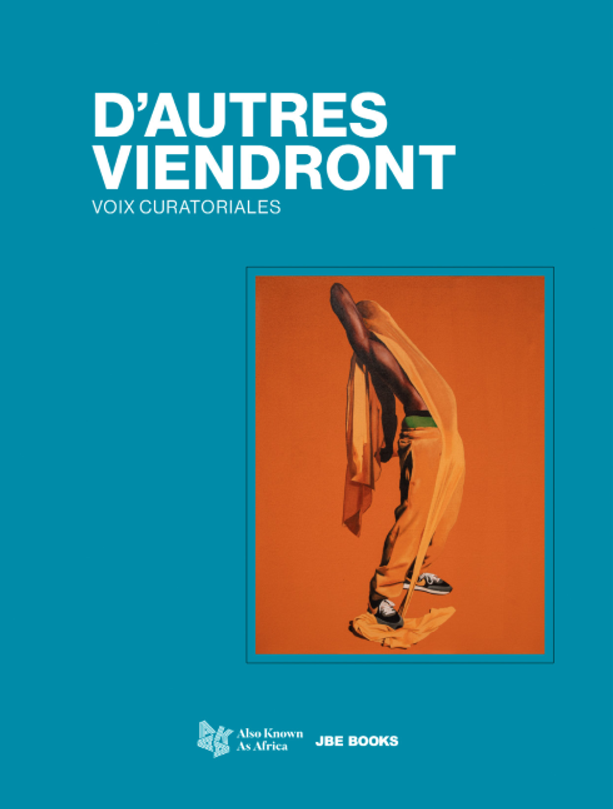 Armelle Dakouo, Allison Glenn et Jeanne Mercier, D’autres viendront. Voix curatoriales, Paris, AKAA et JBE Books, 2023, 176 pages, 35 euros.
