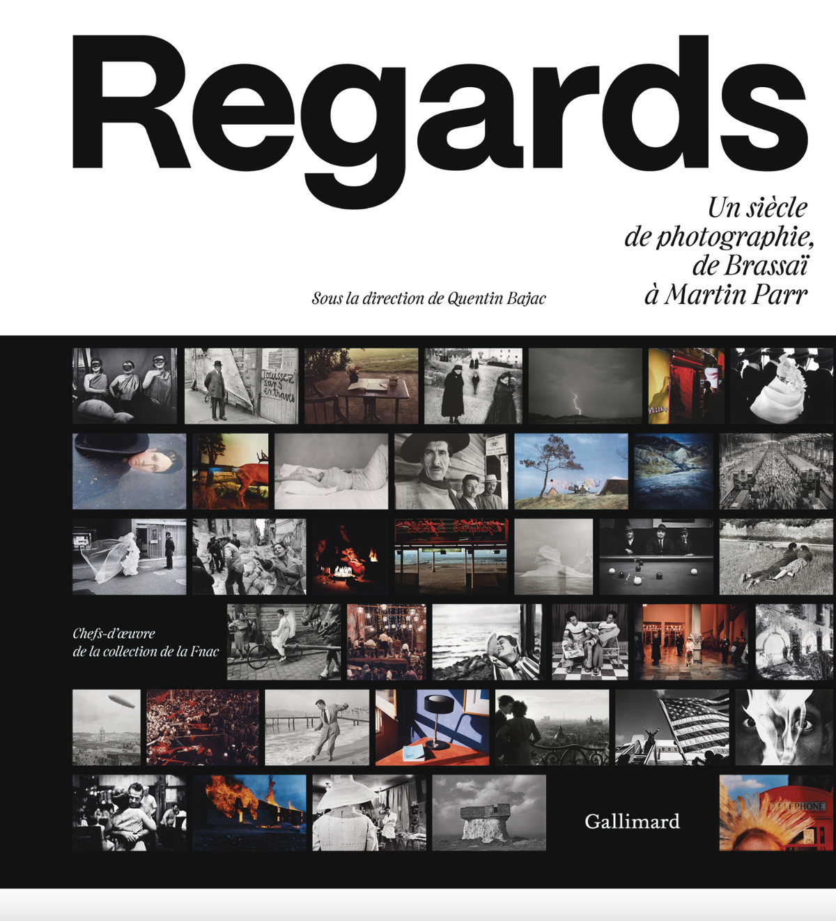 Regards. Un siècle de photographie, de Brassaï à Martin Parr. Chefs-d’œuvre de la collection Fnac, sous la direction de Quentin Bajac, éditions Gallimard.