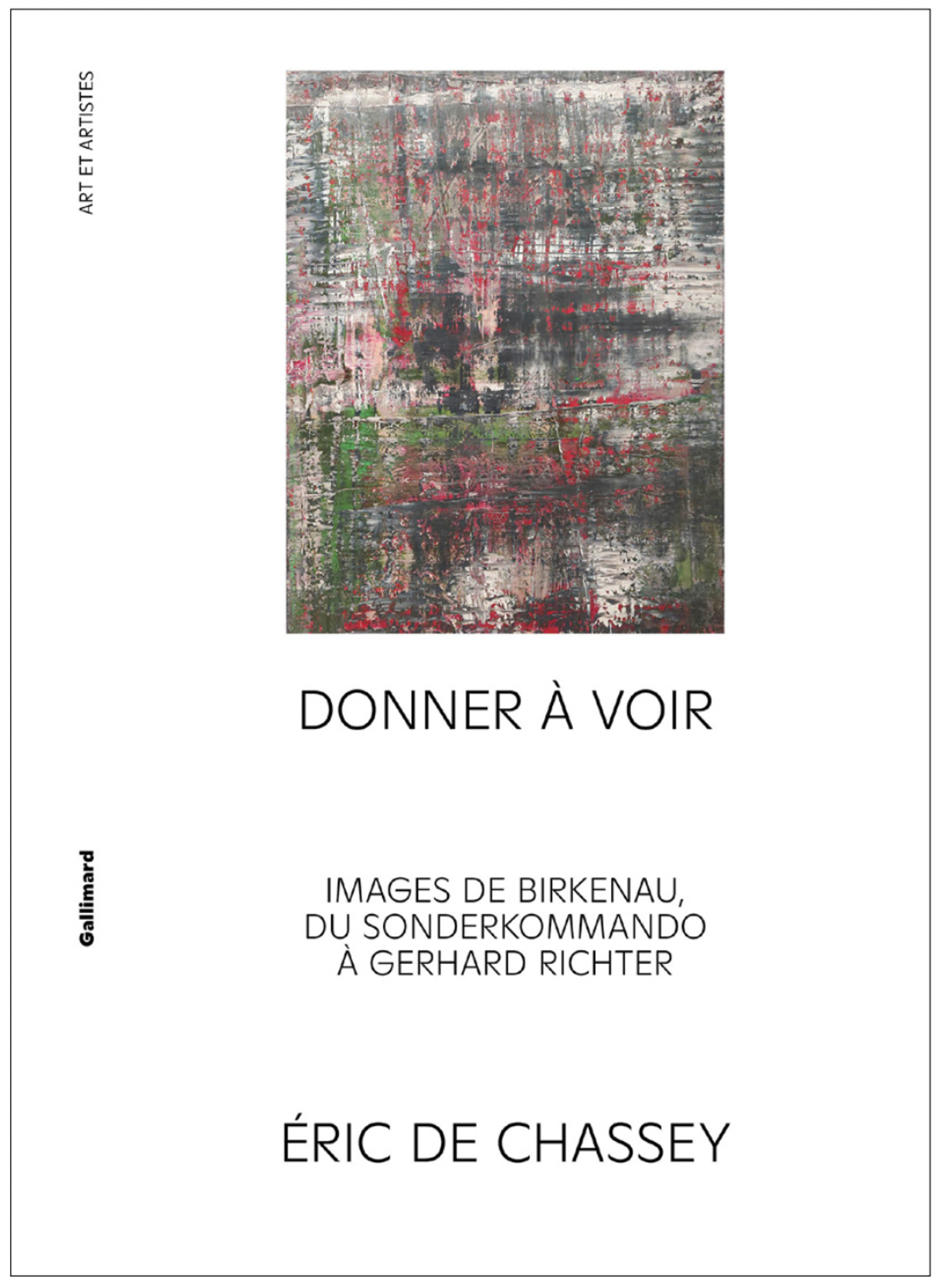 Éric de Chassey, Donner à voir. Images de Birkenau, du Sonderkommando à Gerhard Richter, Paris, Gallimard, 2024, 104 pages, 20 euros.
© Gallimard