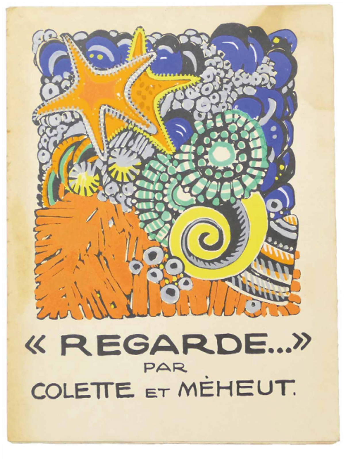 Mathurin Méheut et Colette Sidonie-Gabrielle, Regarde, Paris, J-G. Deschamps, novembre 1929, édition originale. © Librairie La Jument Verte