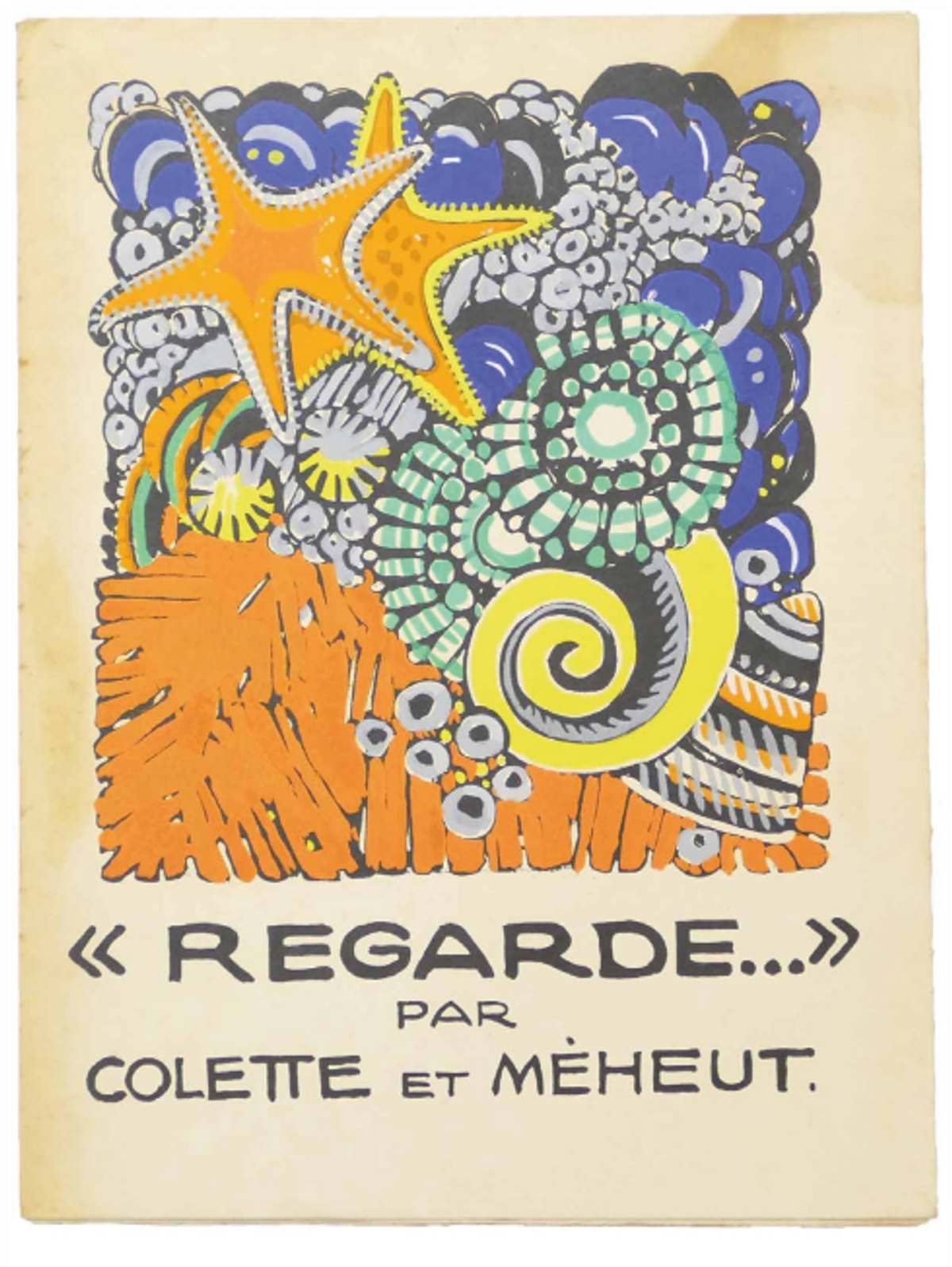 Mathurin Méheut et Colette Sidonie-Gabrielle, Regarde, Paris, J-G. Deschamps, novembre 1929, édition originale. © Librairie La Jument Verte