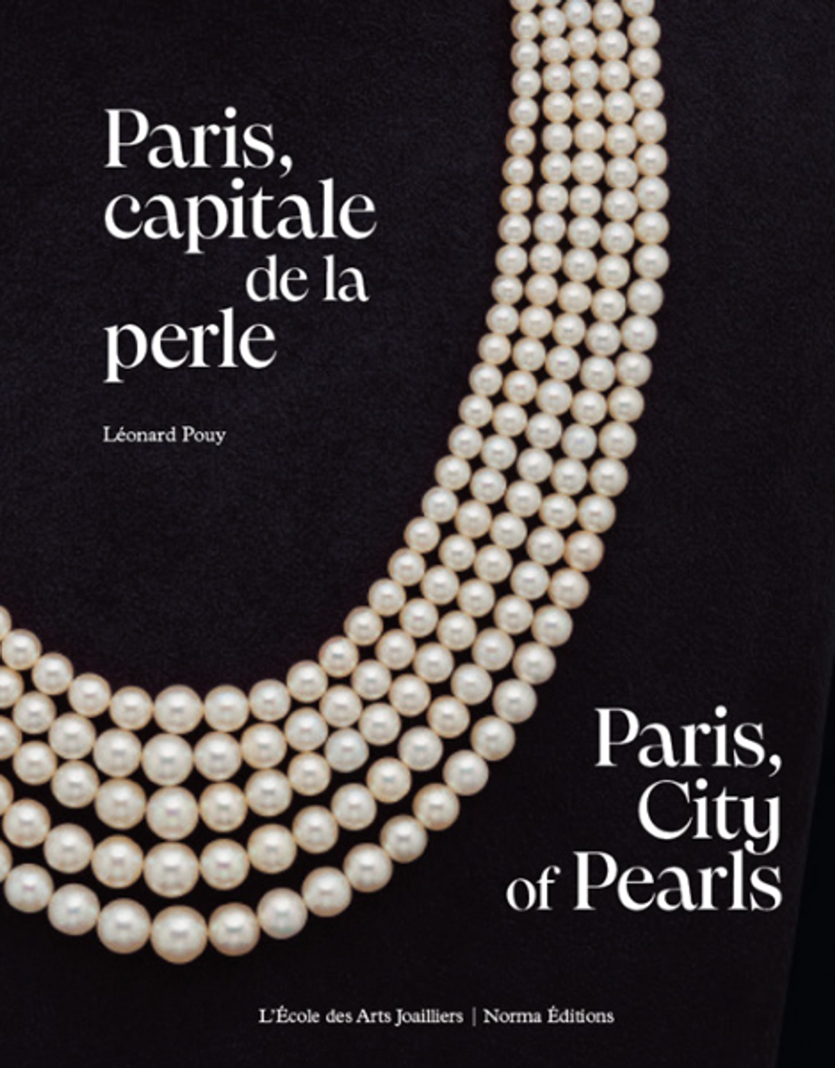 Léonard Pouy, Paris, capitale de la perle. Paris, City of Pearls, Paris, L’École des arts joailliers et Éditions Norma, 2024, bilingue français-anglais, 240 pages, 42 euros.